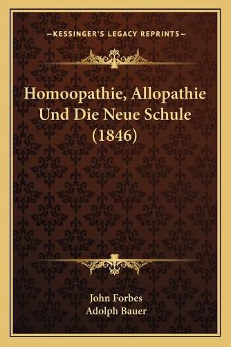 Cover image for Homoopathie, Allopathie Und Die Neue Schule (1846)