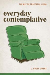 Cover image for Everyday Contemplative: The Way of Prayerful Living