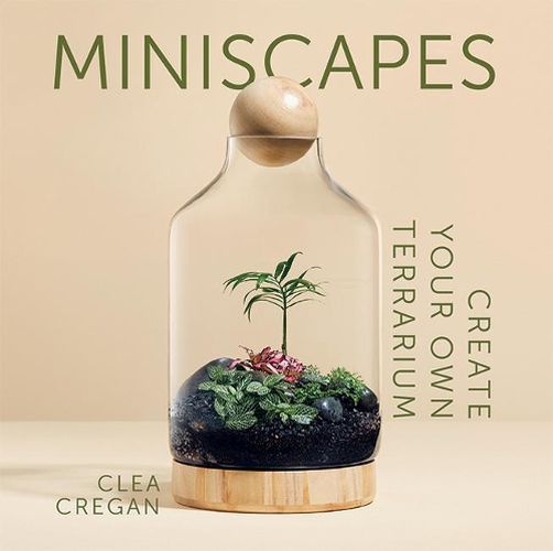 Cover image for Miniscapes: Create your own terrarium