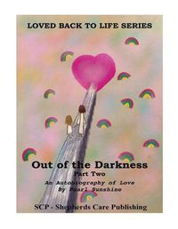 Cover image for Out of the Darkness: An Autobiography of Love: Part Two