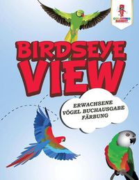 Cover image for Birdseye View: Erwachsene Voegel Buchausgabe Farbung