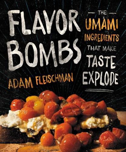 Cover image for Flavor Bombs: The Umami Ingredients That Make Taste Explode