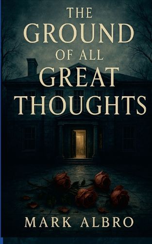 Cover image for The Ground of all Great Thoughts