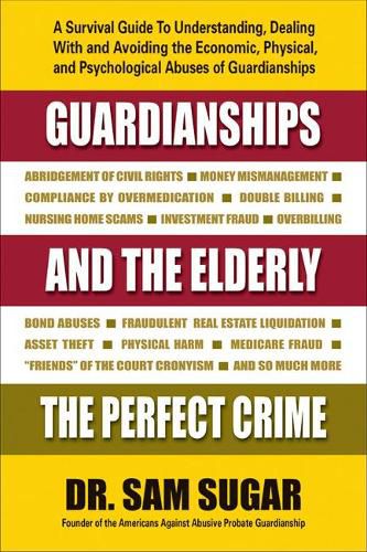 Cover image for Guardianships and the Elderly: The Perfect Crime