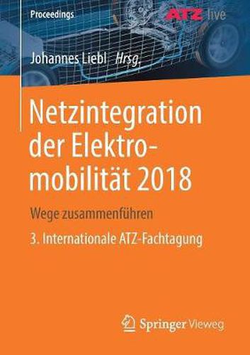 Cover image for Netzintegration Der Elektromobilitat 2018: Wege Zusammenfuhren 3. Internationale Atz-Fachtagung