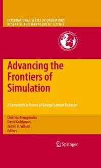 Cover image for Advancing the Frontiers of Simulation: A Festschrift in Honor of George Samuel Fishman