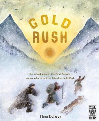 Cover image for Gold Rush: The Untold Story of the First Nations Women Who Started the Klondike Gold Rush