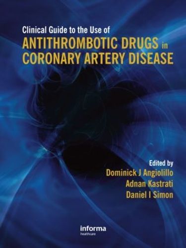 Cover image for Clinical Guide to the Use of Antithrombotic Drugs in Coronary Artery Disease