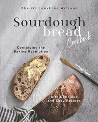 Cover image for The Gluten-Free Artisan Sourdough Bread Cookbook