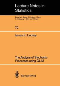 Cover image for The Analysis of Stochastic Processes using GLIM