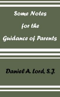 Cover image for Some Notes for the Guidance of Parents