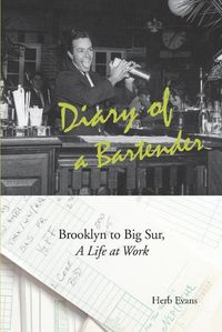 Cover image for Diary of a Bartender: Brooklyn to Big Sur, a life at work