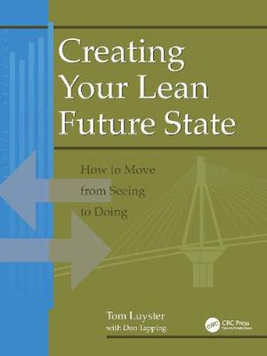 Cover image for Creating Your Lean Future State: How to Move from Seeing to Doing
