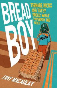 Cover image for Breadboy: Teenage Kicks and Tatey Bread - What Paperboy Did Next