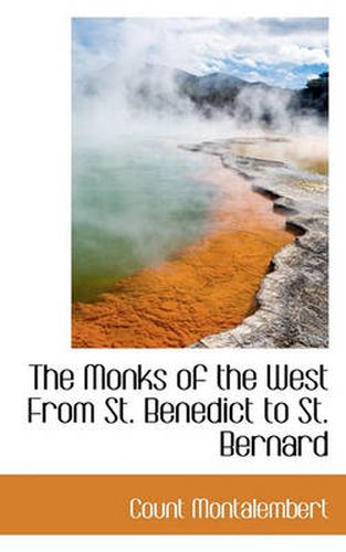 Cover image for The Monks of the West From St. Benedict to St. Bernard