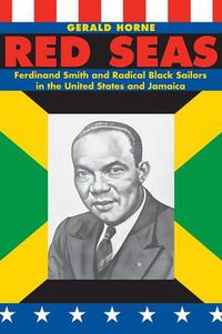Cover image for Red Seas: Ferdinand Smith and Radical Black Sailors in the United States and Jamaica