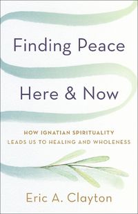 Cover image for Finding Peace Here and Now