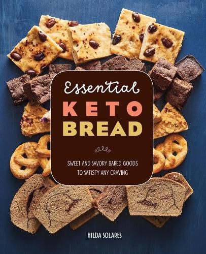 Cover image for Essential Keto Bread: Sweet and Savory Baked Goods to Satisfy Any Craving