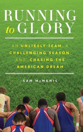 Cover image for Running to Glory: An Unlikely Team, a Challenging Season, and Chasing the American Dream