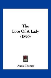 Cover image for The Love of a Lady (1890)