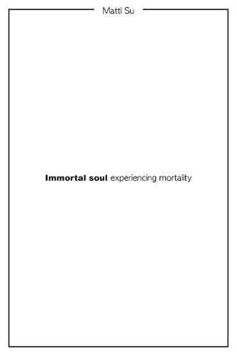 Immortal soul experiencing mortality