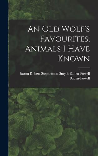 An Old Wolf's Favourites, Animals I Have Known