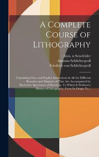 Cover image for A Complete Course of Lithography