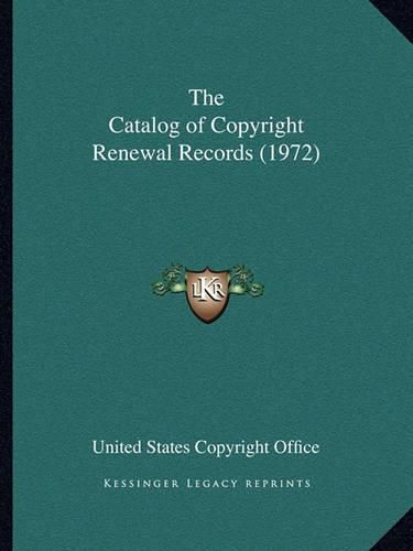 Cover image for The Catalog of Copyright Renewal Records (1972)