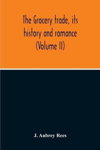 Cover image for The Grocery Trade, Its History And Romance (Volume II)