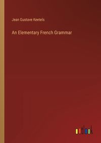 Cover image for An Elementary French Grammar