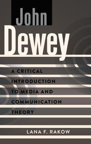 John Dewey: A Critical Introduction to Media and Communication Theory