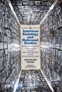 Cover image for American Sociology and Holocaust Studies: The Alleged Silence and the Creation of the Sociological Delay