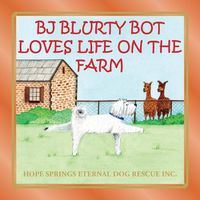 Cover image for BJ Blurty Bot Loves Life on the Farm