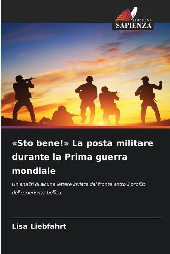 Cover image for Sto bene! La posta militare durante la Prima guerra mondiale