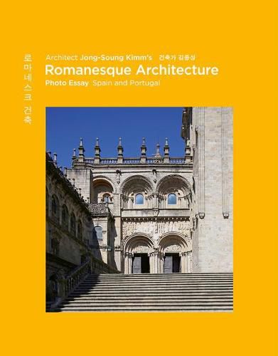 Cover image for Architect Jong-Soung Kimm's Romanesque Architecture: Photo Essay: Spain and Portugal