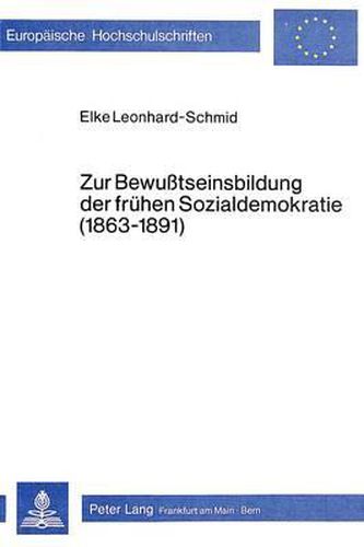 Cover image for Zur Bewusstseinsbildung Der Fruehen Sozialdemokratie (1863-1891)