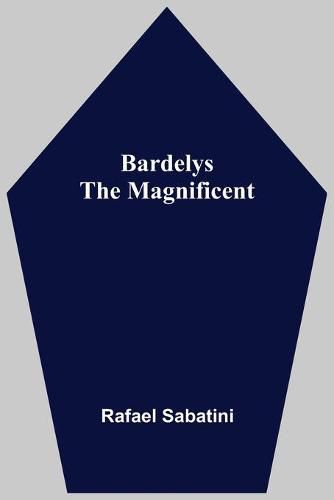 Cover image for Bardelys The Magnificent