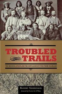 Cover image for Troubled Trails: The Meeker Affair and the Expulsion of Utes from Colorado