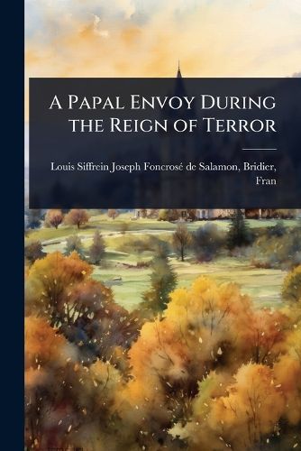 Cover image for A Papal Envoy During the Reign of Terror