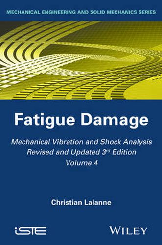 Cover image for Mechanical Vibration and Shock Analysis, 3rd Editi on, Volume 4, Fatigue Damage