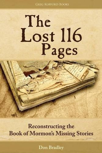 Cover image for The Lost 116 Pages: Reconstructing the Book of Mormon's Missing Stories