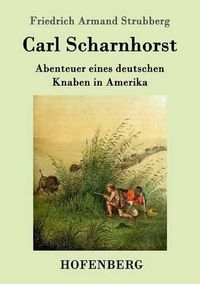 Cover image for Carl Scharnhorst: Abenteuer eines deutschen Knaben in Amerika