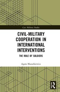 Cover image for Civil-Military Cooperation in International Interventions