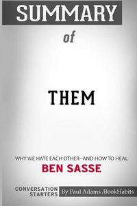 Cover image for Summary of Them: Why We Hate Each Other--and How to Heal by Ben Sasse: Conversation Starters