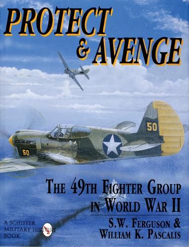 Cover image for Protect and Avenge: 49th Fighter Group in World War 2