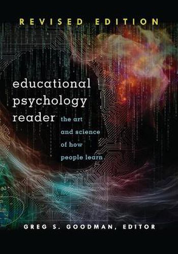 Cover image for Educational Psychology Reader: The Art and Science of How People Learn - Revised Edition