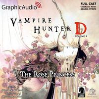 Cover image for Vampire Hunter D: Volume 9 - The Rose Princess [Dramatized Adaptation]