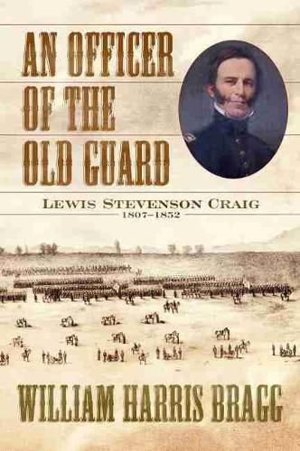 An Officer of the Old Guard: Lewis Stevenson Craig, 1807-1852