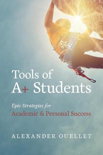 Cover image for Tools Of A+ Students: The A Students ToolBox For Success