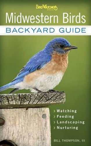 Cover image for Midwestern Birds: Backyard Guide - Watching - Feeding - Landscaping - Nurturing - Indiana, Ohio, Iowa, Illinois, Michigan, Wisconsin, Minnesota, Kentucky, Missouri, Arkansas, Kansas, Oklahoma, Nebraska, North Dakota, South Dakota